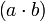 \left( a \cdot b \right)