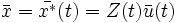 \bar{x} = \bar{x^*}(t) = Z(t)\bar{u}(t)
