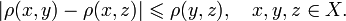 | \rho(x,y) - \rho(x,z) | \leqslant \rho(y,z), \quad x,y,z\in X.