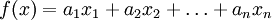 f(x) = a_{1}x_{1} + a_{2}x_{2} +\ldots + a_{n}x_{n}