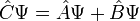 \hat{C}\Psi=\hat{A}\Psi+\hat{B}\Psi