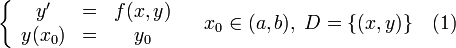 \left\{\begin{array}{ccc}y' &amp;amp;=&amp;amp; f(x,y) \\ y(x_0) &amp;amp;=&amp;amp; y_0\end{array}\right.\quad x_0\in (a,b),\; D=\{(x,y)\}\quad (1)
