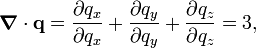 \boldsymbol\nabla \cdot \mathbf{q} =
\frac{\partial q_{x}}{\partial q_{x}} +
\frac{\partial q_{y}}{\partial q_{y}} +
\frac{\partial q_{z}}{\partial q_{z}} = 3,