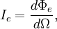 I_e=\frac{d\Phi_e}{d\Omega},