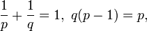 {1\over p} + {1\over q} = 1, \ q(p-1)=p,