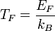 T_F = \frac{ E _F }{k_B}
