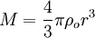 M = \frac{4}{3} \pi \rho_o r^3