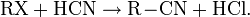  \mathrm {RX + HCN \rightarrow R\!-\!CN + HCl} .