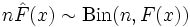 n \hat{F}(x) \sim \mathrm{Bin}(n,F(x))