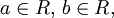 a\in R,\, b\in R,