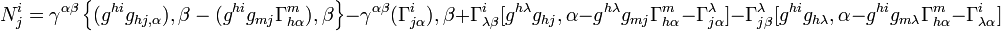 
N^{i}_{j}= \gamma^{\alpha \beta}\left\{(g^{hi}g_{hj, \alpha}),\beta 
- (g^{hi}g_{mj}\Gamma^{m}_{h\alpha}),\beta\right\} -\gamma^{\alpha \beta}(\Gamma^{i}_{j\alpha}),\beta+ \Gamma^{i}_{\lambda \beta}[g^{h\lambda}g_{hj},\alpha - g^{h\lambda}g_{mj}\Gamma^{m}_{h\alpha} -\Gamma^{\lambda}_{j\alpha}]-\Gamma^{\lambda}_{j\beta}[g^{hi}g_{h\lambda},\alpha - g^{hi}g_{m\lambda}\Gamma^{m}_{h\alpha} -\Gamma^{i}_{\lambda\alpha}]
