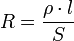 R=\frac{\rho \cdot l}{S}