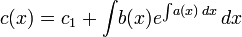 c(x) = c_1 + \int\!b(x) e ^ {\int\!a(x)\,dx}\,dx\!