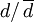 d / \, \overline{d}