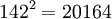 142^2 = 20164\, 