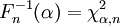 F_n^{-1}(\alpha) = \chi^2_{\alpha,n}