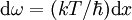 \mathrm{d} \omega = (kT/ \hbar) \mathrm{d}x