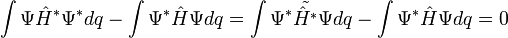 \int \Psi \hat H^* \Psi^* dq - \int \Psi^* \hat H \Psi dq=\int \Psi^* \tilde{\hat H^*} \Psi dq - \int \Psi^* \hat H \Psi dq=0