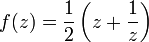 f(z)=\frac{1}{2}\left(z+\frac{1}{z}\right)