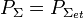 P_\Sigma = P_{\Sigma_{et}}