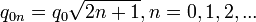 q_{0n} = q_0\sqrt{2n +1}, n = 0,1,2,... \ 