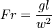 
Fr = \frac{g l}{w^2}
