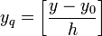 y_q=\left[\frac{y-y_0}{h}\right]