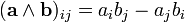(\bold a \wedge \bold b)_{ij} = a_i b_j - a_j b_i 