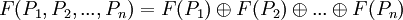 \!F(P_1, P_2, ..., P_n) = F(P_1)\oplus F(P_2)\oplus ... \oplus F(P_n) 