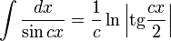 \int\frac{dx}{\sin cx} = \frac{1}{c}\ln \left|\operatorname{tg}\frac{cx}{2}\right|