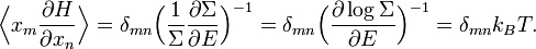 \Bigl\langle x_{m} \frac{\partial H}{\partial x_{n}} \Bigr\rangle =
\delta_{mn} \Bigl(\frac{1}{\Sigma} \frac{\partial \Sigma}{\partial E}\Bigr)^{-1} =
\delta_{mn} \Bigl(\frac{\partial \log \Sigma} {\partial E}\Bigr)^{-1} = \delta_{mn} k_{B} T.