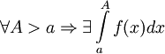 \forall A&amp;gt;a \Rightarrow \exists \int\limits_{a}^{A} f(x)dx 