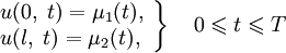 \left.\begin{array}{l}
u(0,\;t)=\mu_1(t), \\ 
u(l,\;t)=\mu_2(t),
\end{array}\right\}\quad 0\leqslant t\leqslant T