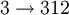 3 \rightarrow 312