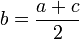 b = {{a + c}\over {2}}