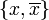\{x,\overline{x}\}