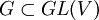 G\subset GL(V)