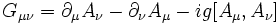 G_{\mu\nu} = \partial_\mu A_\nu - \partial_\nu A_\mu - i g[A_\mu,A_\nu]