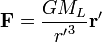 \mathbf{F}=\frac{G{{M}_{L}}}{r{{'}^{3}}}\mathbf{r}'