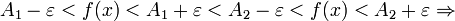 A_1-\varepsilon&amp;lt;f(x)&amp;lt;A_1+\varepsilon&amp;lt;A_2-\varepsilon&amp;lt;f(x)&amp;lt;A_2+\varepsilon \Rightarrow 