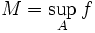 M = \sup_A f