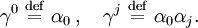  \gamma^0 \ \stackrel{\mathrm{def}}{=}\  \alpha_0 \,,\quad \gamma^j \ \stackrel{\mathrm{def}}{=}\  \alpha_0 \alpha_j. 