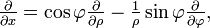 \tfrac{\partial}{\partial x}= \cos\varphi \tfrac{\partial}{\partial \rho} - \tfrac 1{\rho} \sin\varphi \tfrac{\partial}{\partial \varphi} ,