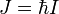 \! J = \hbar I 