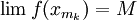 \lim f(x_{m_k}) = M