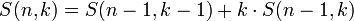  S(n, k) = S(n-1, k-1) + k \cdot S(n-1, k) 