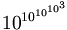 10^{10^{10^{10^3}}}