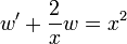 w' + \frac{2}{x}w = x^2