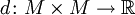 d\colon M\times M \to \mathbb R
