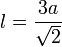 l=\frac{3a}{\sqrt{2}}